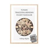 Yunan Tragedyalarından Felsefi Tahliller - Yakup Akyüz