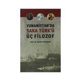 Yunanistan’da Saka Türk’ü Üç Filozof - tek uzm mehmet bayrak