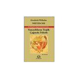 YUNANLILARIN TRAJIK ÇAĞINDA FELSEFE - FRIEDRICH WILHELM NIETZSCHE