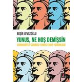 Yunus, Ne Hoş Demişsin: Cumhuriyet Sonrası Yunus Emre Yorumları - Beşir Ayvazoğlu