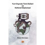 Yurt Dışında Türk Dizileri ve Kültürel Diplomasi - Erhan Hancığaz