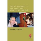 Yusuf Atılgan'ın Aşk Mektubu Anayurt Oteli - Muzaffer Beken