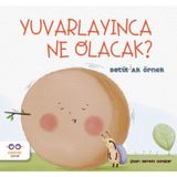 Yuvarlayınca Ne Olacak ?-Betül Ak Örnek