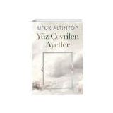 Yüz Çevrilen Ayetler - Ufuk Altıntop