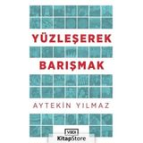 Yüzleşerek Barışmak - Aytekin Yılmaz