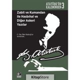Zabit ve Kumandan ile Hasbıhal ve Diğer Askeri Yazılar - Gazi Mustafa Kemal Atatürk
