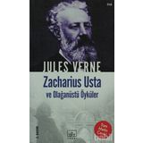 ZACHARIUS USTA VE OLAĞANÜSTÜ ÖYKÜLER - JULES VERNE