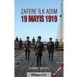 Zafere İlk Adım 19 Mayıs 1919 - Ahmet Akyol