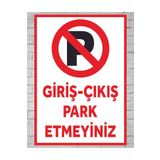 zafrakreklam GİRİŞ ÇIKIŞ PARK ETMEYİNİZ TABELA LEVHA 24X34 CM