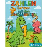 Zahlen lernen mit den Dinosauriern – Malbuch für Kinder von 3–5 Jahren | Spielerisch die Zahlen von 1-10 lernen und ausmalen für kleine Dino-Fans: ... wertvoll, fördert Feinmotorik, Konzentration