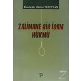 ZALIMANE BIR İDAM HÜKMÜ - EBUBEKIR HAZIM TEPEYRAN