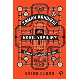Zaman Makinesi Nasıl Yapılır?-Zaman Yolculuğu Bilimi - Brian Clegg