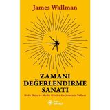 Zamanı Değerlendirme Sanatı / Dolu Dolu ve Mutlu Günler Geçirmenin Yolları - James Wallman