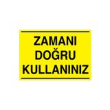 Zamanı Doğru Kullanınız Uyarı Tabelası - 20x30 Alüminyum Kompozit Panel - TAS3