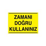 Zamanı Doğru Kullanınız Uyarı Tabelası - 35x50 Alüminyum Kompozit Panel - TAS3