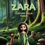 Zara, Custode della Terra: Un libro che insegna ai bambini l'importanza del prendersi cura del nostro pianeta.