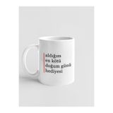 Zaytung Store Esprili Komik Porselen Kupa - Aldığım En Kötü Doğum Günü Hediyesi