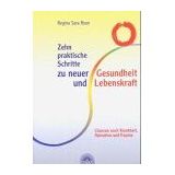 Zehn praktische Schritte zu neuer Gesundheit und Lebenskraft: Chancen nach Krankheit, Operation und Trauma