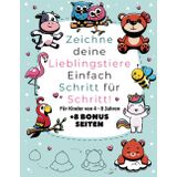 Zeichne deine Lieblingstiere einfach Schritt für Schritt -für Kinder von 4-8 Jahre: Niedliche Tiermotive für Kleine Künstler zum Nachzeichnen (,,Kinderleicht Zeichnen Lernen'')