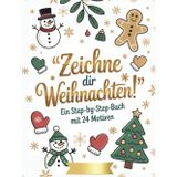 Zeichne dir Weihnachten - dein kreatives Adventskalender-Mitmach-Buch für Kinder: 24 einfache Schritt-für-Schritt-Motive zum Zeichnen lernen – ideale kreative Adventsbegleitung für Kinder ab 6 Jahren