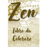 ZEN - Libro da Colorare: +100 pagine - immagini Zen e Mandala da colorare per adulti e ragazzi - Un Libro Rilassante e antistress - immagini di vario tipo