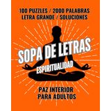 ZEN para HOMBRES +100 Sopas de Letras +2000 Palabras - Espiritualidad y Maestros Espirituales: Relaja tu Mente y Encuentra la Paz Interior - Alivio del stress - Palabras Positivas.