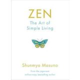 Zen : The Art Of Simple Living - Shunmyo Masuno