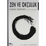 ZEN VE OKÇULUK - EUGEN HERRIGEL