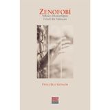 Zenofobi-Yabancı Düşmanlığına Felsefi Bir Yaklaşım - Feyza Şule Güngör