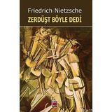 ZERDÜŞT BÖYLE DEDI - FRIEDRICH WILHELM NIETZSCHE