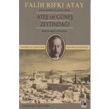 Zeytindağı Ateş ve Güneş (Karşılaştırmalı Eleştirel Basım) - Falih Rıfkı Atay