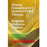 Zhang XiangQian's Unified Field Theory (Popular Science Edition): Extraterrestrial Technology