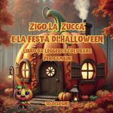 Zigo La Zucca e la Festa di Halloween: Libro da Leggere e Colorare per Bambini: L'avventua di Zigo da leggere e colorare fino alla Festa di Autunno: 30 Disegni (Coloring books, Band 23)