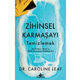 Zihinsel Karmaşayı Temizlemek - Caroline Leaf