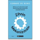Zihnin Mekanizması Hafızayı ve Yaratıcı Potansiyeli Güçlendirmek İçin Zihnin Nasıl Çalıştığını Anlamak - Edward De Bono
