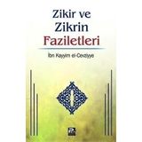 ZIKIR VE ZIKRIN FAZILETLERI - İBNÜ´L KAYYIM EL-CEVZIYYE