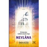 Zindandan Göklere Açılan Kapı Mevlana - Haşim Akten