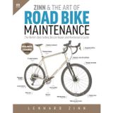 Zinn and the Art of Road Bike Maintenance: The World's Best-Selling Bicycle Repair and Maintenance Guide, 6th Edition
