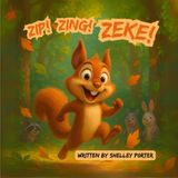 Zip! Zing! Zeke! A Heartwarming Story About ADHD, Friendship, and Finding Your Zing