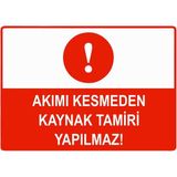 ZiPrinter Akımı Kesmeden Kaynak Tamiri Yapılmaz Isg Uyarı Levhası Pvc A5 15X21 cm - 15 x 21 cm