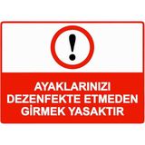 ZiPrinter Ayaklarınızı Dezenfekte Etmeden Girmek Yasaktır Isg Uyarı Levhası Pvc A3 30X42 cm - 30 x 42 cm