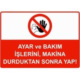 ZiPrinter Ayar ve Bakım Işlerini, Makina Durduktan Sonra Yap! Isg Uyarı Levhası Pvc A4 21X30 cm - 21 x 30 cm