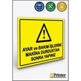 ZiPrinter Ayar ve Bakım Işlerini Makina Durduktan Sonra Yapınız Isg Uyarı Levhası Dekota 70X100 cm - 70 x 100 cm - Dekota Forex