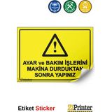 ZiPrinter Ayar ve Bakım Işlerini Makina Durduktan Sonra Yapınız Isg Uyarı Levhası Etiket 25X35 cm - 25 x 35 cm - Etiket Sticker