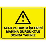 ZiPrinter Ayar ve Bakım Işlerini Makina Durduktan Sonra Yapınız Isg Uyarı Levhası Pvc A3 30X42 cm - 30 x 42 cm