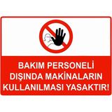 ZiPrinter Bakım Personel Dışında Makinelerin Kullanılması Yasaktır Isg Uyarı Levhası Pvc A5 15X21 cm - 15 x 21 cm