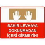 ZiPrinter Bakır Levhaya Dokunmadan Içeri Girmeyin! Isg Uyarı Levhası Pvc A3 30X42 cm - 30 x 42 cm