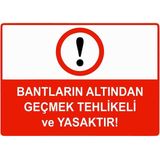 ZiPrinter Bantların Altından Geçmek Tehlikeli ve Yasaktır Isg Uyarı Levhası Pvc A5 15X21 cm - 15 x 21 cm