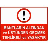 ZiPrinter Bantların Altından ve Üstünden Geçmek Tehlikeli ve Yasaktır Isg Uyarı Levhası Pvc A5 15X21 cm - 15 x 21 cm