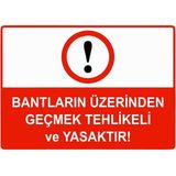 ZiPrinter Bantların Üzerinden Geçmek Tehlikeli ve Yasaktır Isg Uyarı Levhası Pvc A3 30X42 cm - 30 x 42 cm
